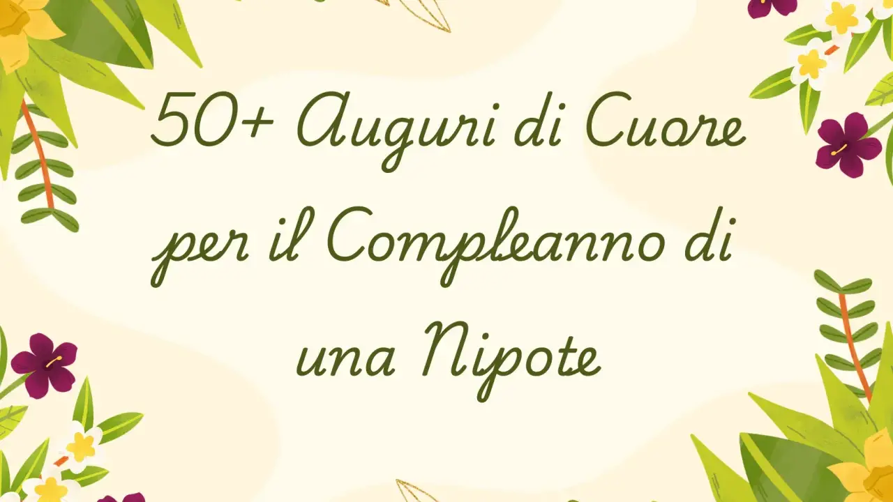 50+ Auguri di Cuore per il Compleanno di una Nipote. Un invito a celebrare con gioia questo giorno speciale.