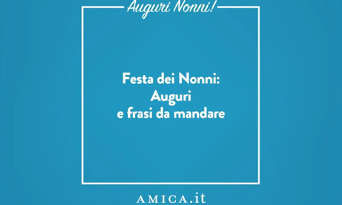 Auguri Nonni! Festa dei Nonni: Auguri e frasi da mandare. Idee per celebrare i nonni con messaggi speciali.
