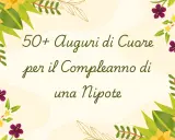 50+ Auguri di Cuore per il Compleanno di una Nipote. Un invito a celebrare con gioia questo giorno speciale.