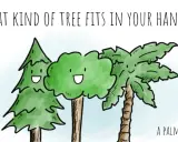 Tre alberi sorridenti, uno a forma di pino, uno tondo e uno di palma, con la scritta "Che albero sta nella tua mano?". Perfetto per barzellette per bambini.