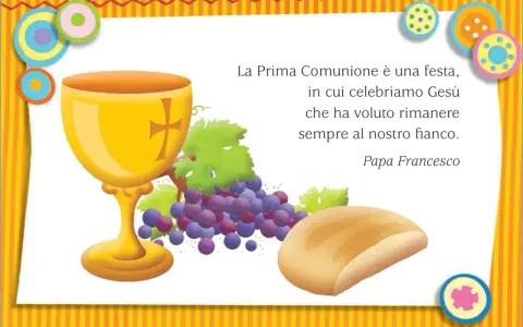 Calice dorato, uva e pane, simboli della Prima Comunione. "La Prima Comunione è una festa..." Papa Francesco.