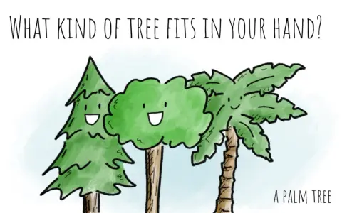 Tre alberi sorridenti, uno a forma di pino, uno tondo e uno di palma, con la scritta "Che albero sta nella tua mano?". Perfetto per barzellette per bambini.