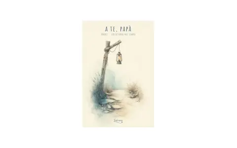 Sentiero illuminato da una lanterna, con testo "A te, papà. Parole... che restano nel tempo". Frasi per papà commoventi.