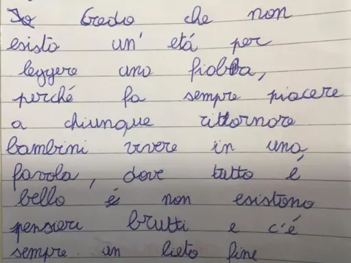 Io credo che non esista un'età per leggere, perché fa sempre piacere a chiunque bambini vivere in una favola, dove tutto è bello, non esistono pensieri brutti e c'è sempre un lieto fine.