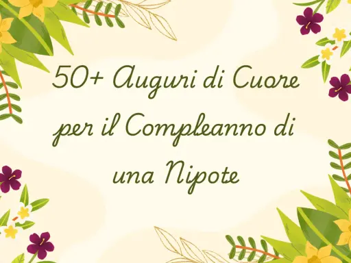 50+ Auguri di Cuore per il Compleanno di una Nipote. Un invito a celebrare con gioia questo giorno speciale.
