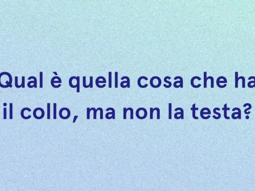 Indovinelli per bambini 4 anni con risposta: Qual è quella cosa che ha il collo, ma non la testa? (La bottiglia)