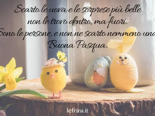 Dolce pulcino e coniglietto pasquale celebrano la vita. Le frasi di Pasqua ci ricordano che le vere sorprese sono le persone.