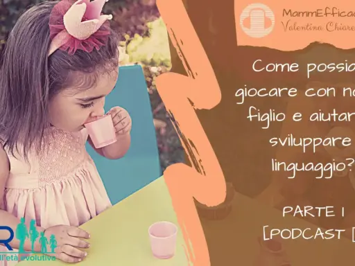 Bambina con corona gioca, scopri come stimolare il linguaggio con giochi divertenti. Podcast parte 1.