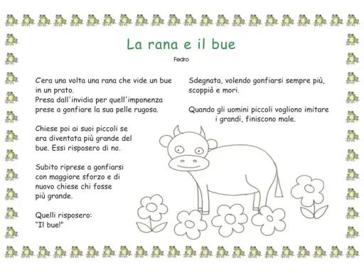 La rana e il bue, una delle brevi fiabe scuola primaria, narra di una rana che invidia un bue e tenta di gonfiarsi per essergli pari, finendo per scoppiare.