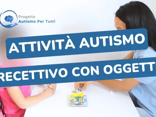 Bambina e terapista svolgono attività per stimolare il linguaggio autismo, usando oggetti su un tavolo.